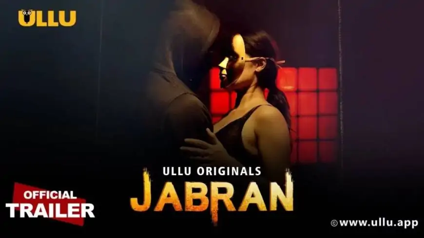 Jabran Web Series Download (720p, 480p, 1080p) All Episodes Leaked On Filmyzilla