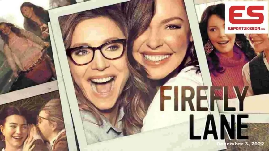 Firefly Lane Season 2 Web Series Watch Online On Netflix App 2022