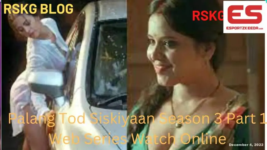 Palang Tod Siskiyaan Season 3 Half 1 Web Series Watch Online On Ullu App
