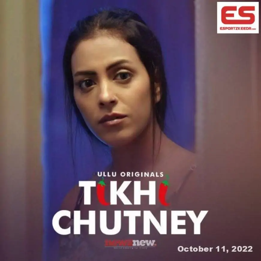 Tikhi Chutney Web Series (2022) Ullu: Cast, Watch Online, Release Date, All Episodes, Real Names