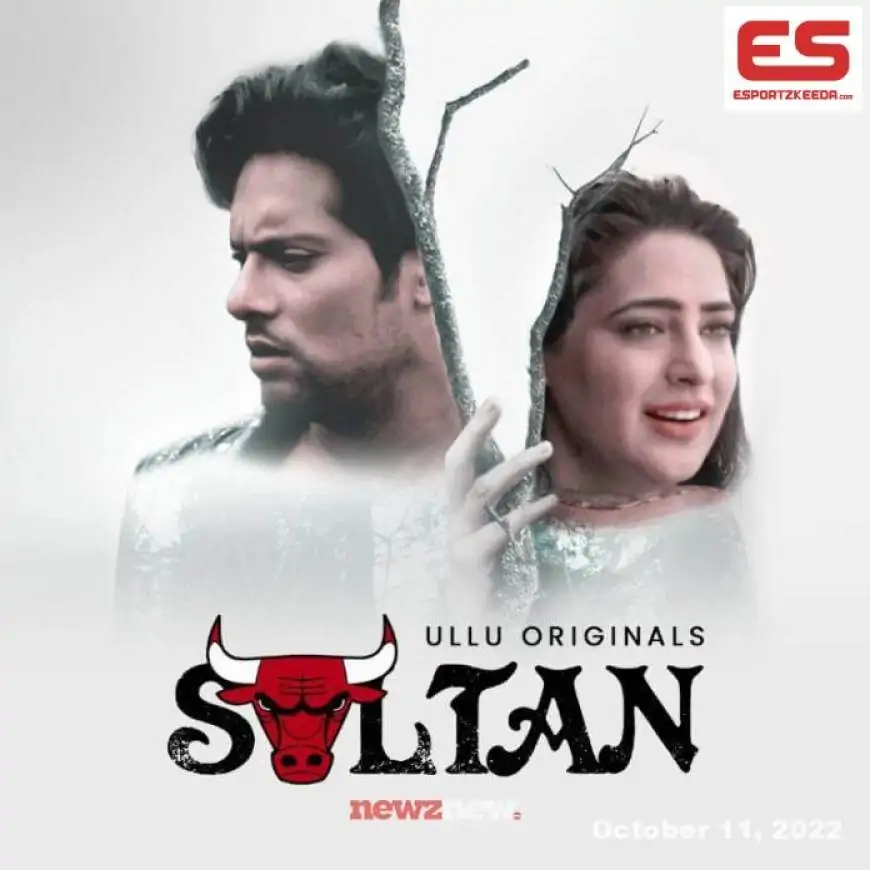 Sultan Web Series (2022) Ullu: Cast, Watch Online, Release Date, All Episodes, Real Names