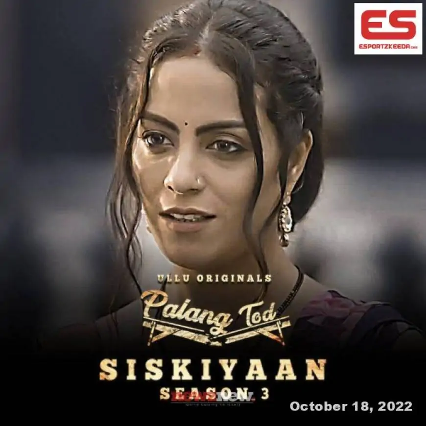 Palang Tod Siskiyaan 3 (2022) Ullu: Cast, Watch Online, Release Date, All Episodes, Real Names