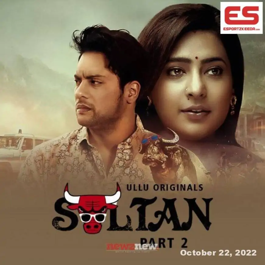 Sultan Part 2 Web Series (2022) Ullu: Cast, Watch Online, Release Date, All Episodes, Real Names
