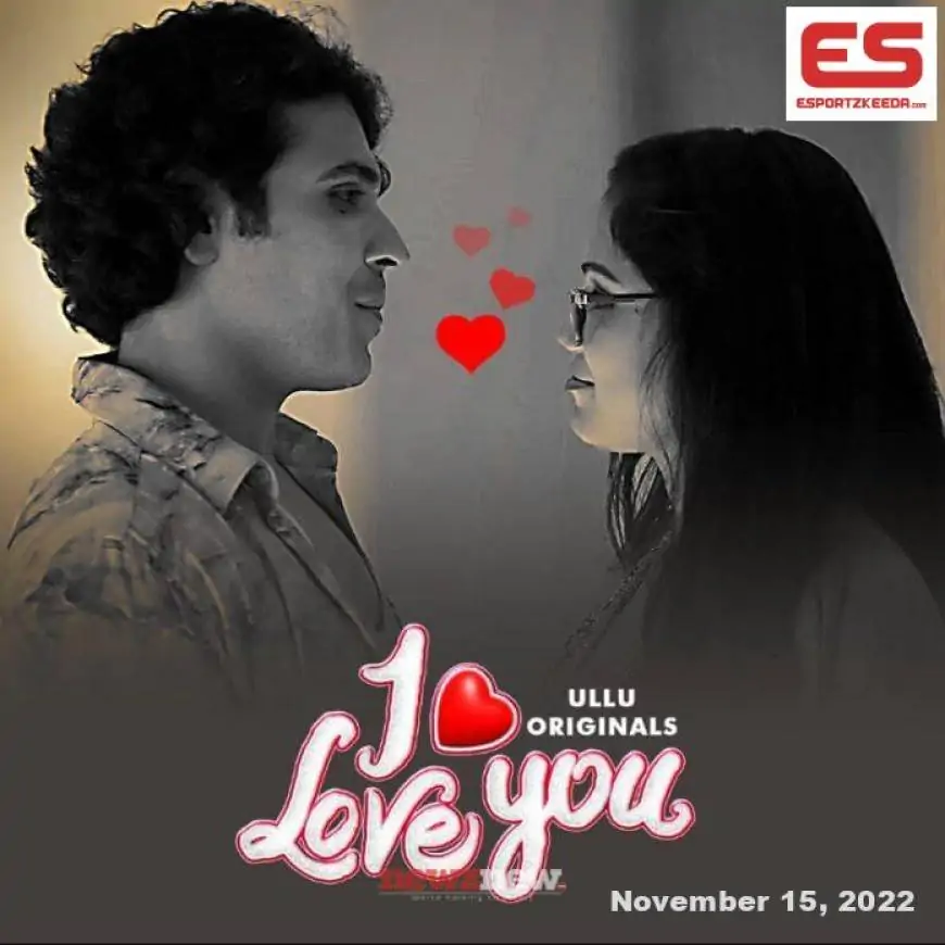 I Love You Web Series (2022) Ullu: Cast, Watch Online, Release Date, All Episodes, Real Names