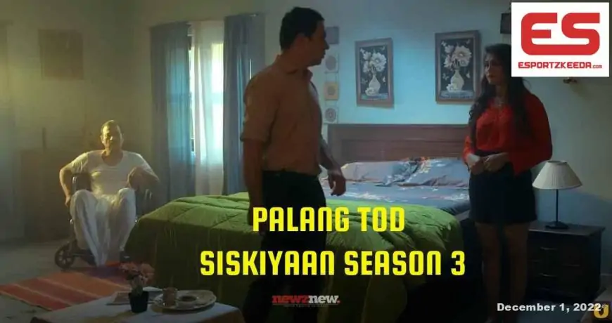 Palang Tod Siskiyaan Season 3 Ullu Web Series (2022) Full Episodes: Watch Online