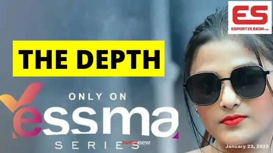 The Depth Web Series Episodes Online on Yessma App | Cast | Watch online