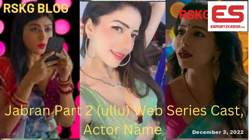 Jabran Part 2 (ullu) Web Series Cast, Actor Name